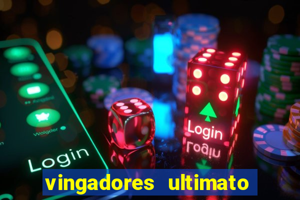 vingadores ultimato filme completo dublado online gratis