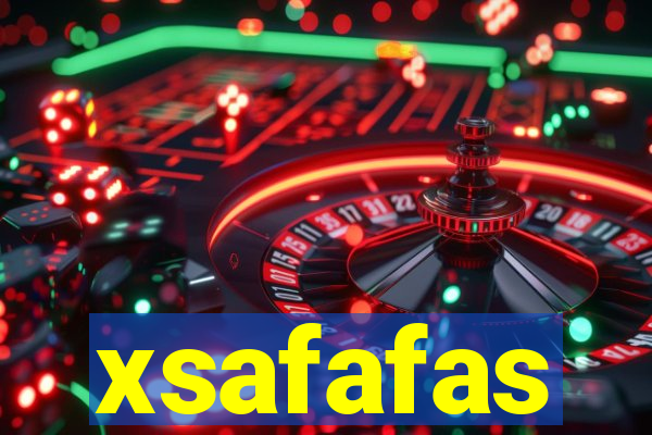 xsafafas