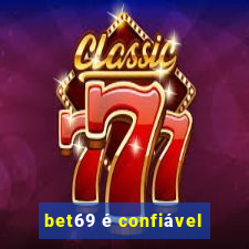 bet69 é confiável