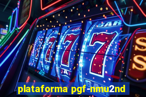 plataforma pgf-nmu2nd