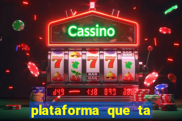 plataforma que ta pagando bem fortune tiger