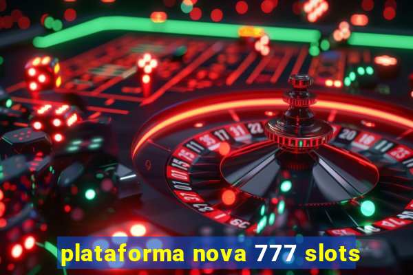 plataforma nova 777 slots