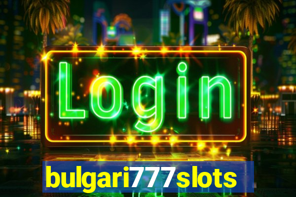 bulgari777slots.com