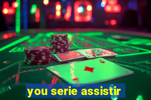 you serie assistir