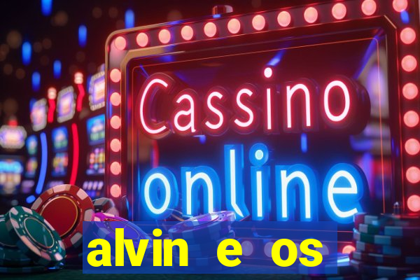 alvin e os esquilos 3 filme completo dublado mega filmes