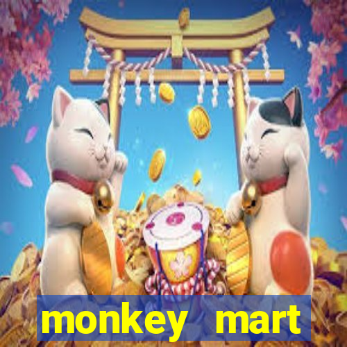 monkey mart dinheiro infinito