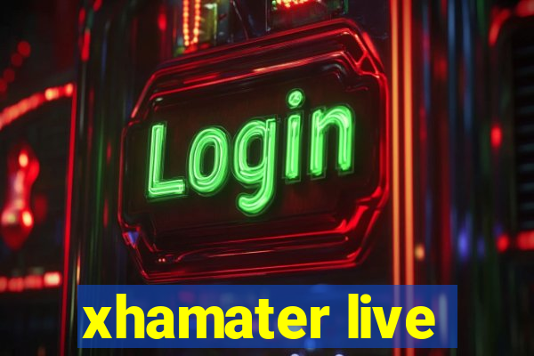 xhamater live