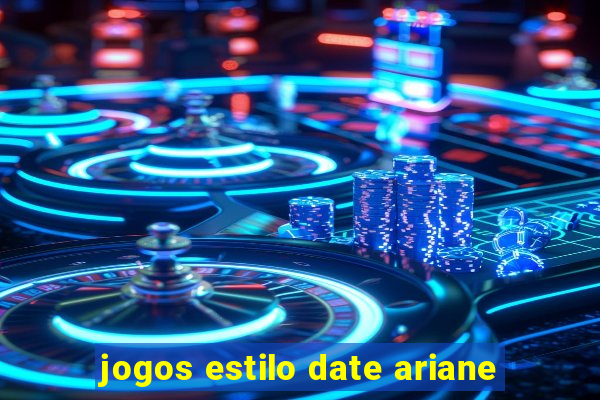 jogos estilo date ariane