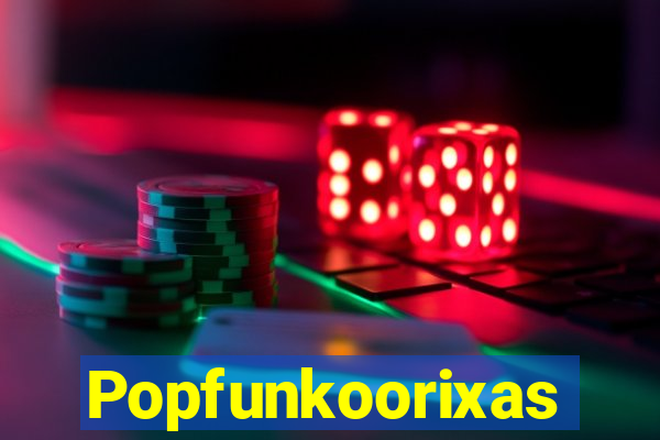 Popfunkoorixas