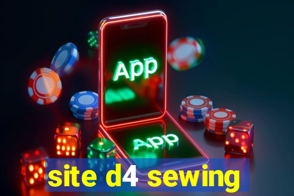 site d4 sewing