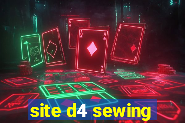 site d4 sewing