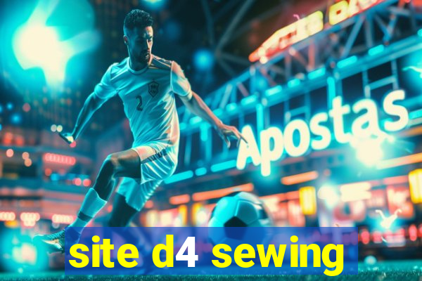 site d4 sewing