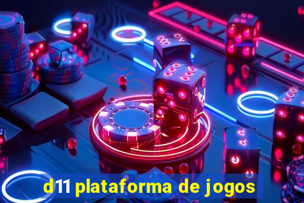 d11 plataforma de jogos