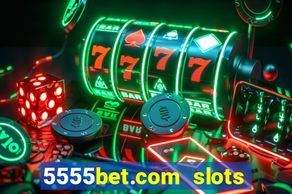 5555bet.com slots marca forte