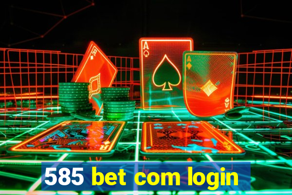 585 bet com login