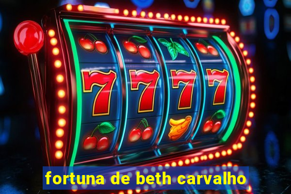 fortuna de beth carvalho