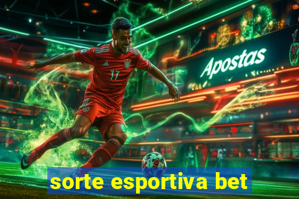 sorte esportiva bet