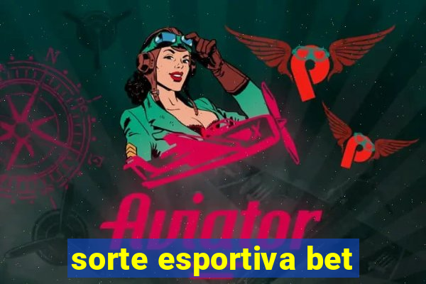 sorte esportiva bet