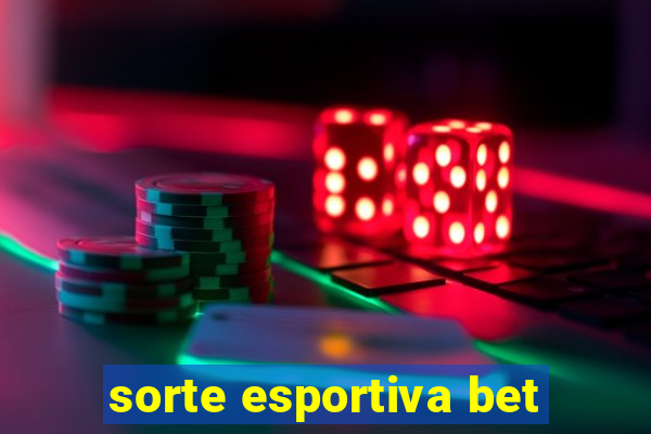 sorte esportiva bet