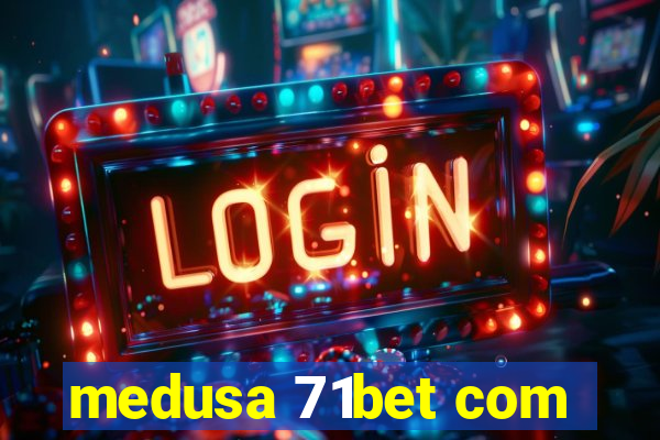 medusa 71bet com