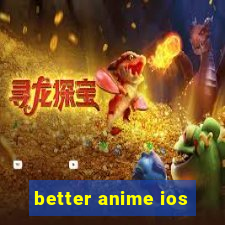 better anime ios