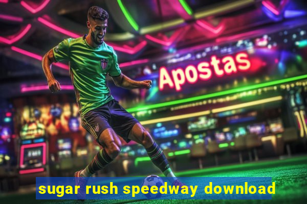 sugar rush speedway download