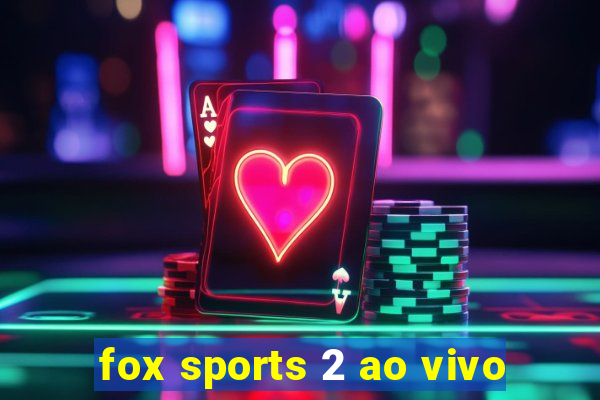 fox sports 2 ao vivo