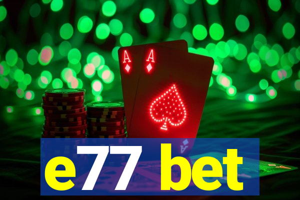 e77 bet