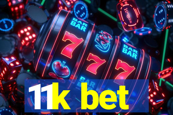 11k bet