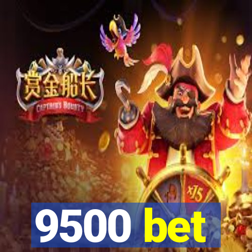 9500 bet