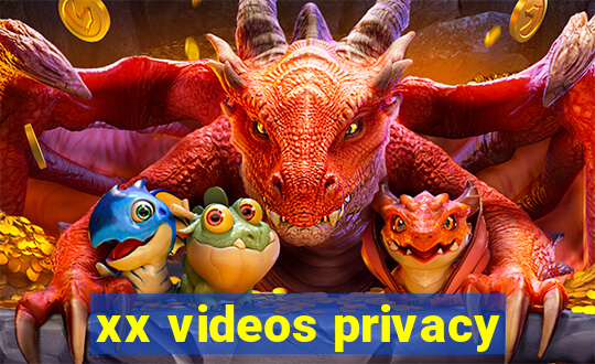 xx videos privacy