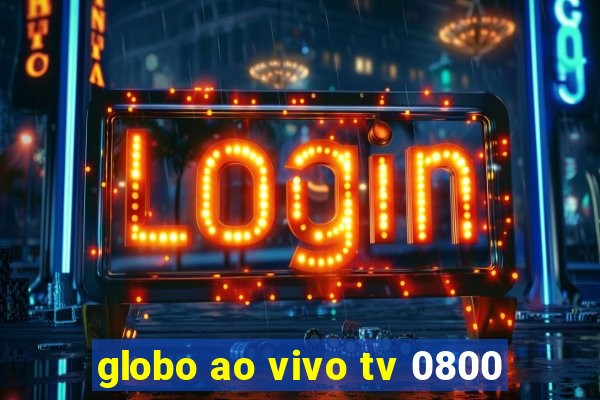 globo ao vivo tv 0800