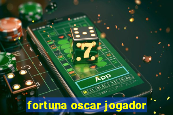 fortuna oscar jogador