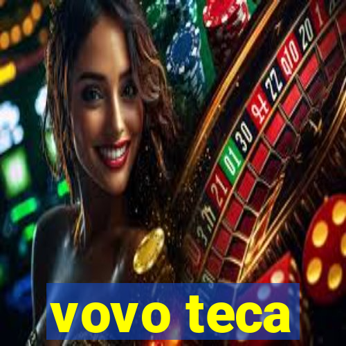 vovo teca