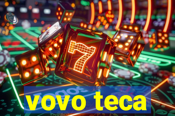 vovo teca