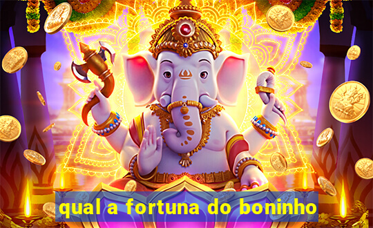 qual a fortuna do boninho