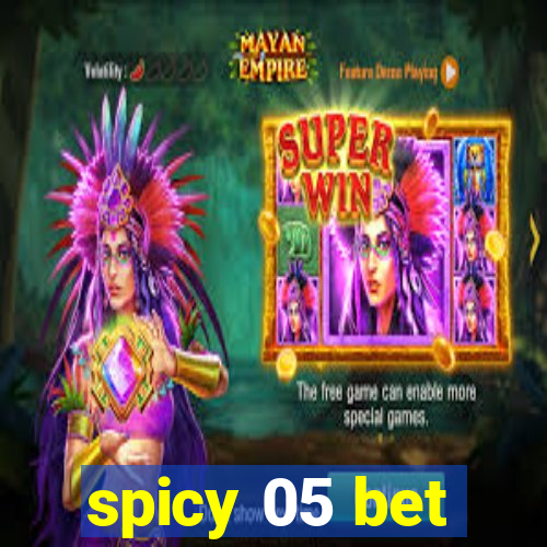 spicy 05 bet