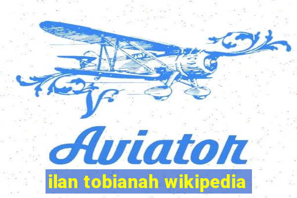 ilan tobianah wikipedia