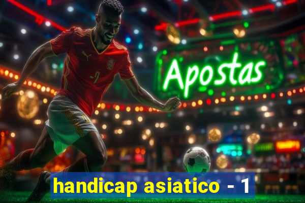 handicap asiatico - 1