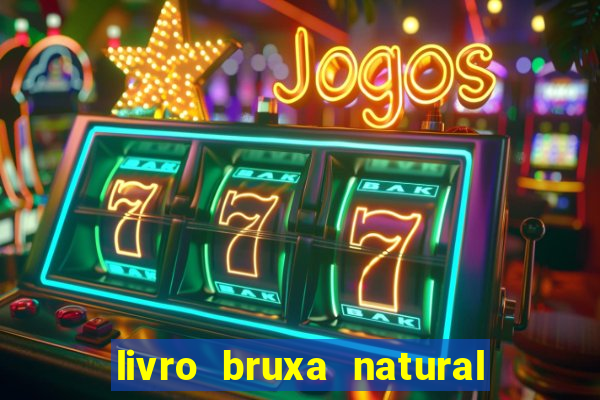 livro bruxa natural pdf gratis