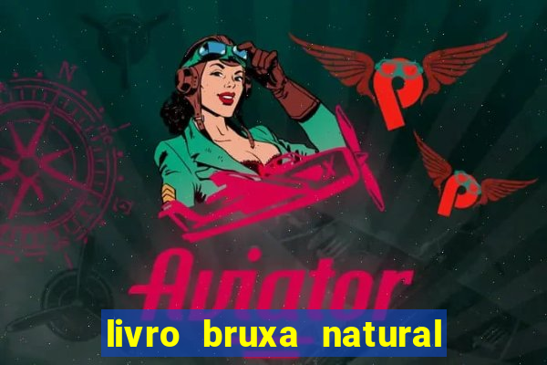 livro bruxa natural pdf gratis