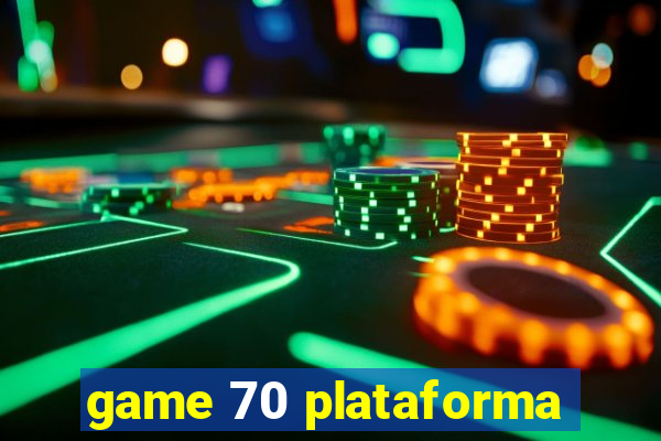 game 70 plataforma