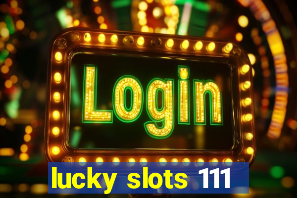 lucky slots 111