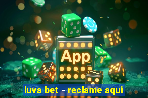 luva bet - reclame aqui