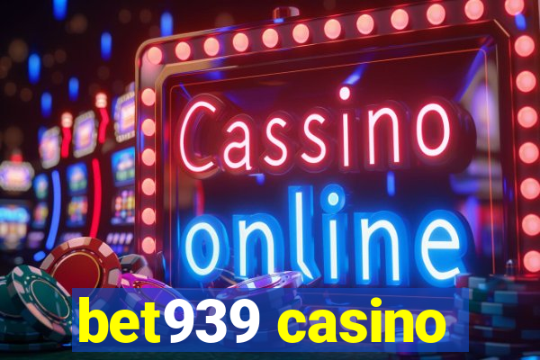 bet939 casino