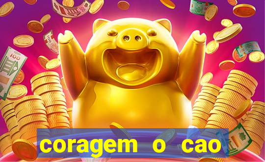 coragem o cao covarde assistir