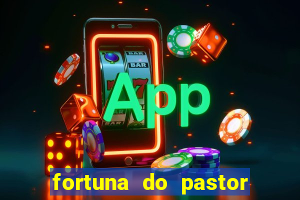 fortuna do pastor cláudio duarte