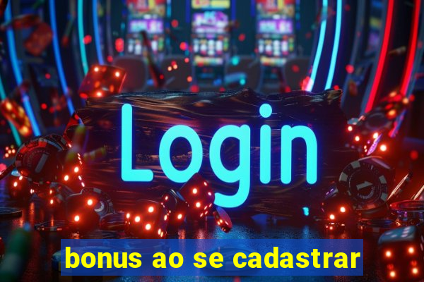 bonus ao se cadastrar