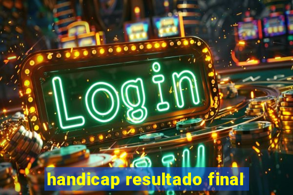 handicap resultado final