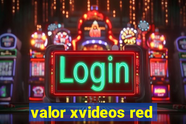 valor xvideos red